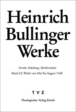 Bullinger, Heinrich. Briefe von Mai bis August 1548. Theologischer Verlag Ag, 2026.
