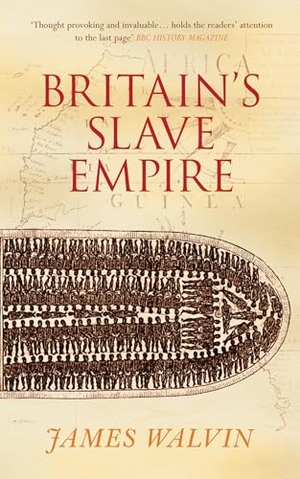 Walvin, James. Britain's Slave Empire. Tempus, 2000.