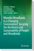 Miombo Woodlands in a Changing Environment: Securing the Resilience and Sustainability of People and Woodlands
