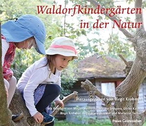Krohmer, Birgit (Hrsg.). Waldorfkindergärten in der Natur - Arbeitsmaterial aus den Waldorfkindergärten 26. Freies Geistesleben GmbH, 2022.
