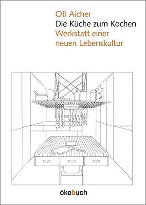 Aicher, Otl. Die Küche zum Kochen - Werkstatt einer neuen Lebenskultur. Ökobuch Verlag GmbH, 2005.