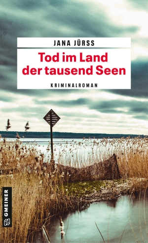 Jürß, Jana. Tod im Land der tausend Seen - Kriminalroman. Gmeiner Verlag, 2019.