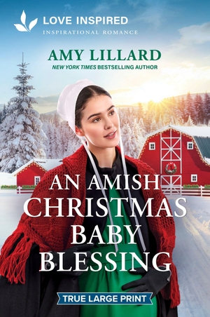 Lillard, Amy. An Amish Christmas Baby Blessing - An Uplifting Inspirational Romance. Harlequin, 2026.