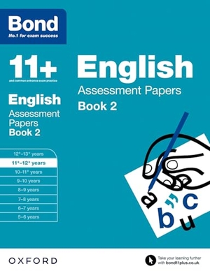 Bond 11 / Sarah Lindsay. Bond 11+: English: Assessment Papers - 11+-12+ years Book 2. Oxford University Press, 2015.