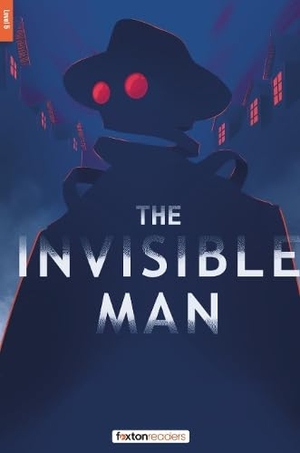 Books, Foxton / H. G. Wells. The Invisible Man - Foxton Reader Level-5 (1700 Headwords B2) with free online AUDIO. Foxton Books, 2025.