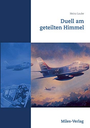 Laube, Heinz. Duell am geteilten Himmel. Miles-Verlag, 2018.