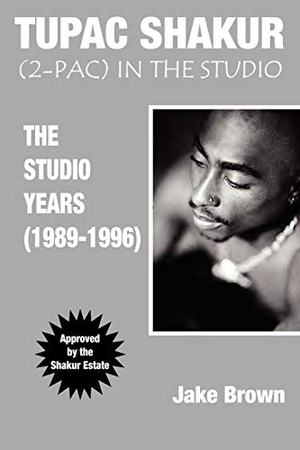Brown, Jake. Tupac Shakur in the Studio: The Studio Years (1989-1996). Amber Communications Group, Inc, 2005.
