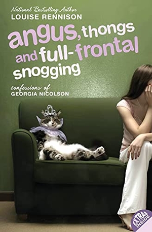 Rennison, Louise. Angus, Thongs and Full-Frontal Snogging - Confessions of Georgia Nicolson. HarperTeen, 2006.