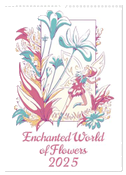 Enchanted World of Flowers (Wall Calendar 2025 DIN A3 portrait), CALVENDO 12 Month Wall Calendar