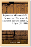 Réponse Au Mémoire de M. Dumont Sur l'État Actuel de la Question Des Eaux Potables, À Lyon
