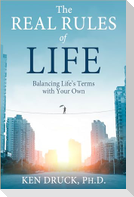 The Real Rules of Life: Balancing Life's Terms with Your Own