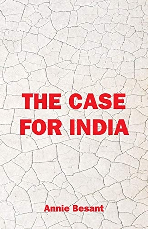 Besant, Annie. The Case For India. Alpha Editions, 2018.