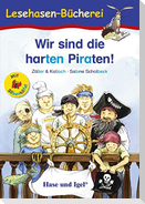 Wir sind die harten Piraten! / Silbenhilfe. Schulausgabe