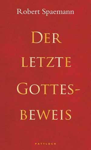 Spaemann, Robert. Der letzte Gottesbeweis. Pattloch Verlag GmbH + Co, 2007.