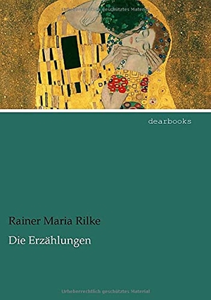 Rilke, Rainer Maria. Die Erzählungen. dearbooks, 2021.