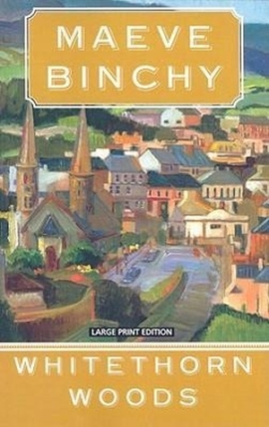 Binchy, Maeve. Whitethorn Woods. Gale, 2008.