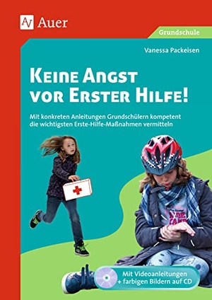 Packeisen, Vanessa. Keine Angst vor Erster Hilfe - Mit konkreten Anleitungen - Grundschülern kompetent die wichtigsten Erste-Hilfe-Maßnahmen vermitteln (1. bis 4. Klasse). Auer Verlag i.d.AAP LW, 2015.