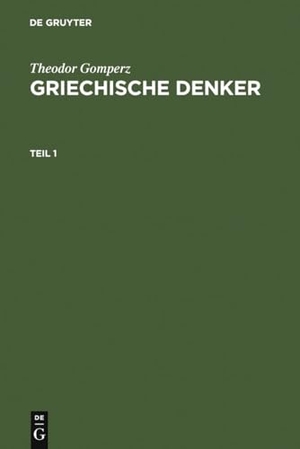 Gomperz, Theodor. Griechische Denker - Eine Geschichte der antiken Philosophie. De Gruyter, 1973.