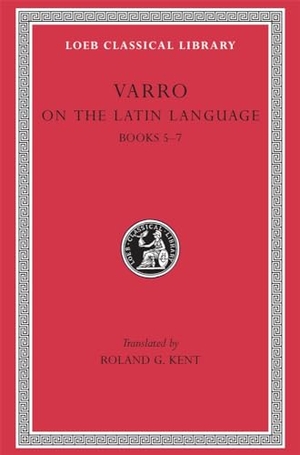 Varro. On the Latin Language, Volume I - Books 5-7. Harvard University Press, 1938.