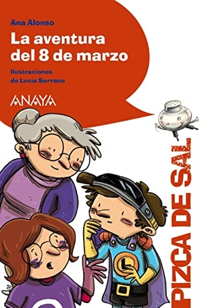 Serrano, Lucía / Ana Alonso. La aventura del 8 de marzo. Anaya Educación, 2019.