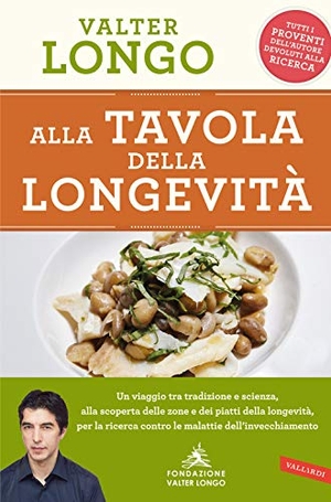 Longo, Valter. Alla tavola della longevità. Un viaggio tra tradizione e scienza alla scoperta delle zone e dei piatti della longevità, per la ricerca contro le malattie dell'invecchiamento. Vallardi A., 2017.