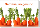 Gemüse, so gesund (Wandkalender 2023 DIN A2 quer)