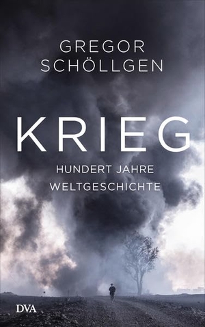 Gregor Schöllgen. Krieg - Hundert Jahre Weltgeschichte. DVA, 2017.