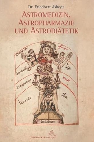 Asboga, Friedbert. Astromedizin, Astropharmazie und Astrodiätetik. Chiron Verlag, 2020.