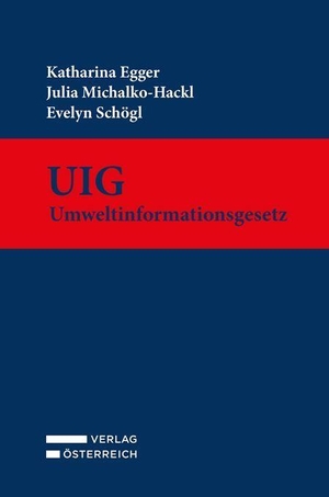 Egger, Katharina / Michalko-Hackl, Julia et al. UIG - Umweltinformationsgesetz. Verlag Österreich GmbH, 2026.