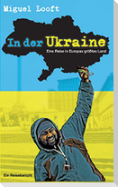 In der Ukraine - Eine Reise in Europas größtes Land