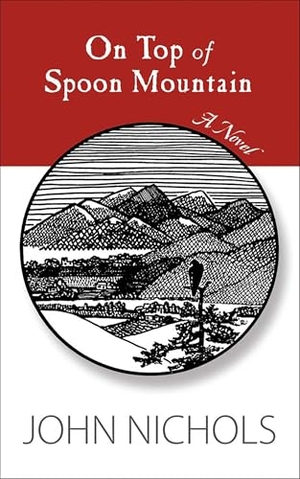 Nichols, John. On Top of Spoon Mountain. University of New Mexico Press, 2013.