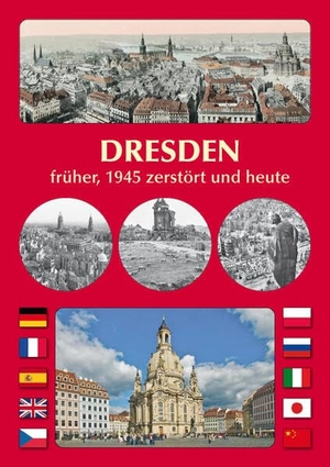 Schmidt, Michael. DRESDEN früher, 1945 zerstört und heute - The Augustan Age and the Dresden Baroque. Sonnenblumen-Verlag, 2024.