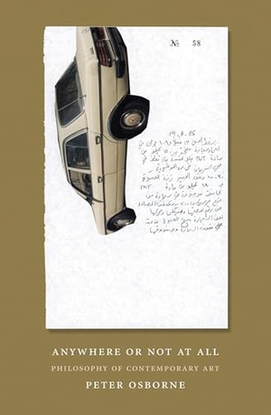 Osborne, Peter. Anywhere or Not at All - Philosophy of Contemporary Art. Verso, 2013.