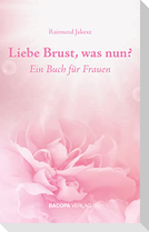 Liebe Brust, was nun?