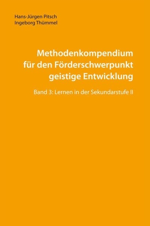 Pitsch, Hans-Jürgen / Ingeborg Thümmel. Methodenkompendium für den Förderschwerpunkt geistige Entwicklung - Band 3: Lernen in der Sekundarstufe II. wbv Media GmbH, 2017.