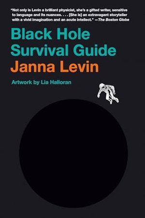 Levin, Janna. Black Hole Survival Guide. Knopf Doubleday Publishing Group, 2022.