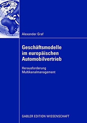 Graf, Alexander. Geschäftsmodelle im europäischen Automobilvertrieb - Herausforderung Multikanalmanagement. Gabler Verlag, 2008.