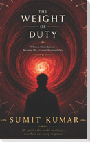 THE WEIGHT OF DUTY