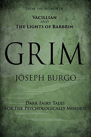 Burgo, Joseph. Grim: Dark Fairy Tales for the Psychologically Minded. Touchladybirdlucky Studios, 2016.