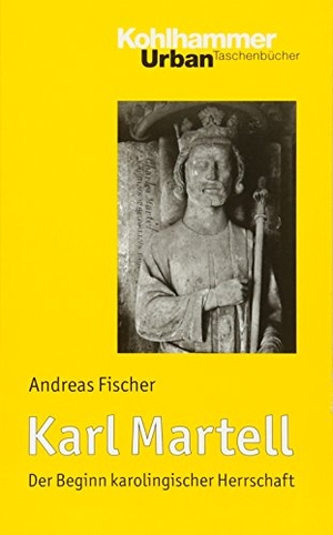 Fischer, Andreas. Karl Martell - Der Beginn karolingischer Herrschaft. Kohlhammer W., 2011.