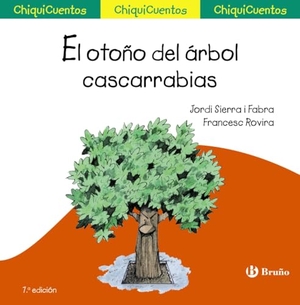 Sierra I Fabra, Jordi / Francesc Rovira. El otoño del árbol cascarrabias. Editorial Bruño, 2016.