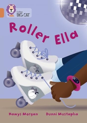 Morgan, Hawys. Roller Ella - Band 12/Copper. HarperCollins Publishers, 2023.