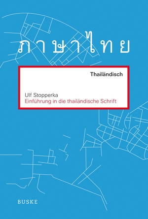 Stopperka, Ulf. Einführung in die thailändische Schrift. Buske Helmut Verlag GmbH, 2019.