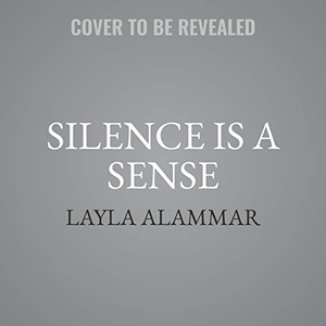 Alammar, Layla. Silence Is a Sense Lib/E. Algonquin Books, 2021.