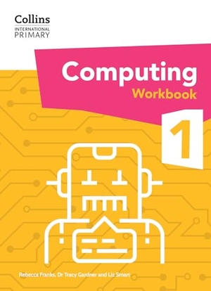 Gardner, Tracy / Franks, Rebecca et al. Collins International Primary Computing Workbook Stage 1. HarperCollins UK, 2024.