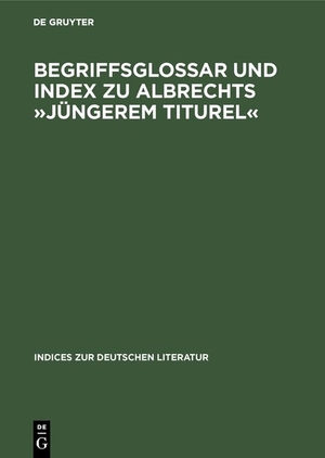 Woesner, Katrin (Hrsg.). Begriffsglossar und Index zu Albrechts »Jüngerem Titurel« - Alphabetischer Index. De Gruyter, 2003.