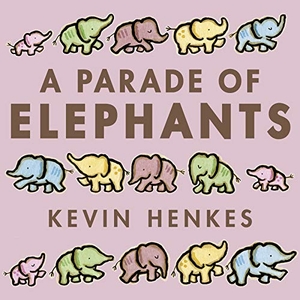 Henkes, Kevin. A Parade of Elephants. HarperCollins, 2018.