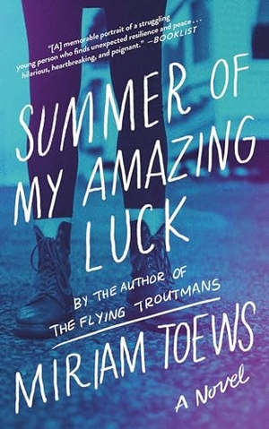 Toews, Miriam. Summer of My Amazing Luck. Catapult, 2019.