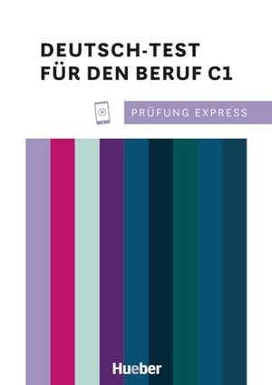 Stahl, Thomas / Kramel, Christine et al. Prüfung Express - Deutsch-Test für den Beruf C1. Übungsbuch mit Audios Online - Deutsch als Fremdsprache. Hueber Verlag GmbH, 2021.