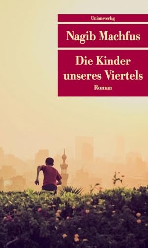 Machfus, Nagib. Die Kinder unseres Viertels. Unionsverlag, 2018.
